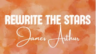 James Arthur  Rewrite The Stars Lyrics ft AnneMarie [upl. by Malvin]