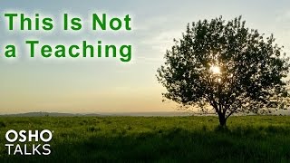 OSHO TALKS This Is Not a Teaching [upl. by Otrebor329]