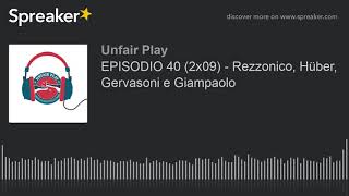 EPISODIO 40 2x09  Rezzonico Hüber Gervasoni e Giampaolo [upl. by Dev]