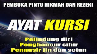 AYAT KURSI PENGUSIR JIN DAN SYAITAN  PENGHANCUR SIHIR  PEMBUKA PINTU REZEKI DAN KEBERKAHAN [upl. by Amitaf321]