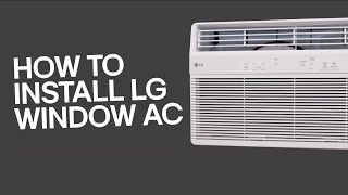 LG Window Air Conditioners How to Install LG Air Conditioner [upl. by Adnerad]