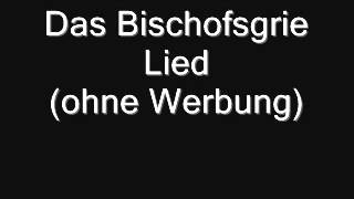 Das Bischofsgrie Lied ohne Werbung [upl. by Massimo]