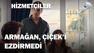 Armağan Çiçeki arkadaşlarına ezdirmedi  Hizmetçiler 3 Bölüm [upl. by Mij399]