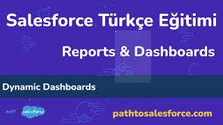 Salesforce Türkçe Admin Kursu  Reports and Dashboards  Dynamic Dashboards [upl. by Iel217]