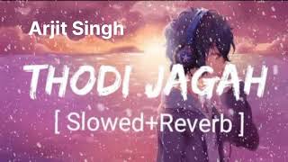 Thodi jagah lofi song  Arjit singh  Hindi song [upl. by Sremlahc]