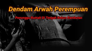 Dendam Arwah Perempuan Penunggu Rumah di Tengah Kebun Rambutan [upl. by Iramat690]