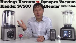 Kuvings Vacuum Blender SV500 vs Dynapro Vacuum Blender DPS1050A Comparison Review [upl. by Yelnet]