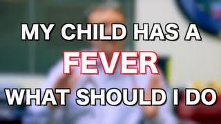 My Child Has a Fever What Should I Do Ask Your Pediatrician [upl. by Nodaj214]