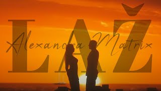 ALEXANDRA MATRIX  LAZ Official Video [upl. by Sundberg]