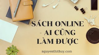 Sách online ai cũng làm được Cách tạo sách online 2021 Nguyễn Thuỳ [upl. by Laurel156]