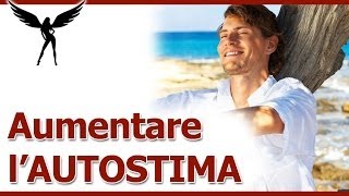 Aumentare lAutostima Esercizi Pratici Per lAutostima [upl. by Nnadroj]