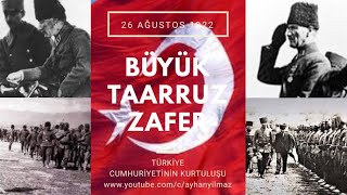 26 AĞUSTOS 1922  BÜYÜK TAARRUZ [upl. by Eybbob633]