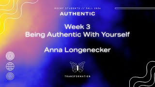 Being Authentic with Yourself  Authentic Week 3  Anna Longenecker [upl. by Kellie]