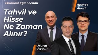 Tahvil ve Hisse Ne Zaman Alınır  Murat Aysan ve Ahmet Akarlı [upl. by Dennis383]