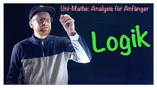 13 Logik  Analysis für Anfänger Grundlagen Teil 1 [upl. by Kentiga]