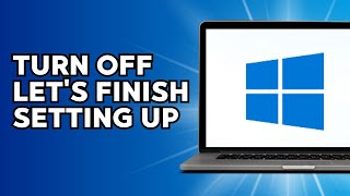 How to Disable Lets Finish Setting Up your Device Screen on Windows 10 [upl. by Riess315]