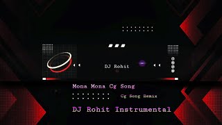 Mona Mona Kar Dehe Ka Jadu Tona  Suparhit Full Cg Song Remix by DJ Rohit Instrumental Dj Rohit [upl. by Patton]