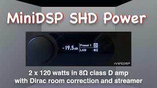 MiniDSP SHD Power 2 x 120 watt amp with Dirac room correction and streamer [upl. by Silado]