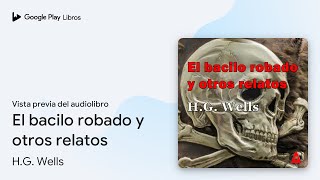 El bacilo robado y otros relatos de HG Wells · Vista previa del audiolibro [upl. by Yun]