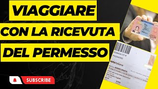 POSSO VIAGGIARE CON LA RICEVUTA DEL PERMESSO SI MA ATTENZIONE AD ALCUNI DETTAGLI [upl. by Hada]