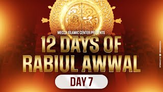 Day 7  12 Days of Rabiul Awwal  Mecca Islamic Center [upl. by Mann444]