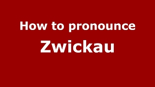 How to pronounce Zwickau GermanyGerman  PronounceNamescom [upl. by Aramen]