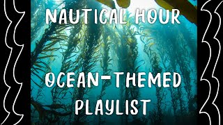 Nautical Hour OceanThemed Playlist [upl. by Reerg751]