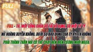 FULL  Ta một công chúa vô tài vô dụng có một tỷ tỷ nữ hoàng xuyên không Dưới sự bao dung của tỷ [upl. by Akiras]