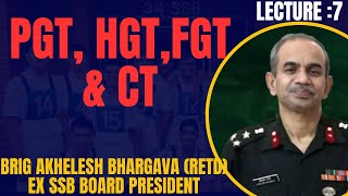 Know All About PGT HGTFGT amp CT By Ex SSB President Brig Akhelesh Bhargava [upl. by Aisena]