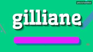 GILLIANE  HOW TO PRONOUNCE IT [upl. by Goldi162]