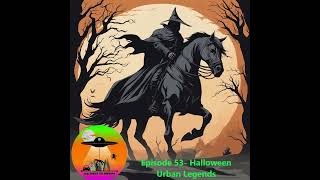 Episode 53 Halloween Urban Legends [upl. by Carolle726]