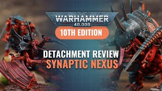 Tyranid Detachment Review  Synaptic Nexus [upl. by Kellene301]