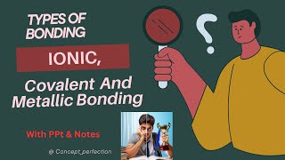 Types of bonding in chemical bonding class 11th chemistry  ionic  covalent and metallic bond [upl. by Notsnhoj]