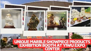 Unique marble showpiece Products Exhibition Booth at Yiwu Expo Center [upl. by Willi992]