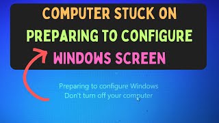 How to Fix Computer Stuck on Preparing to Configure Windows Screen on Windows 11 [upl. by Lewin]