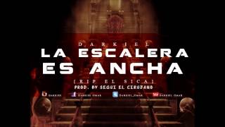 Darkiel  La Escalera Es Ancha RIP El Sica [upl. by Animar]