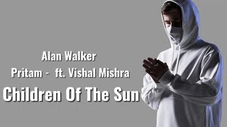 Alan Walker x Pritam  Children Of The Sun Lyrics Feat Vishal Mishra [upl. by Ahsikel313]