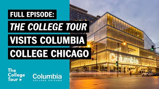 Full Episode  The College Tour  Columbia College Chicago [upl. by Nnylatsyrc]