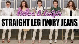 What To Wear With Straight Leg IVORY Jeans  COLOR Combinations Outfit Ideas amp Shoe Options [upl. by Yv122]