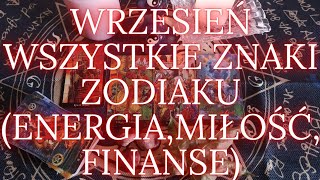 WRZESIEŃ DLA WSZYSTKICH ZNAKÓW ZODIAKU energiamiłośćfinanse 🧿 tarot zodiac [upl. by Dunson629]