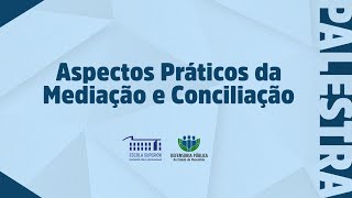 Palestra Aspectos Práticos da Mediação e Conciliação [upl. by Sayette696]