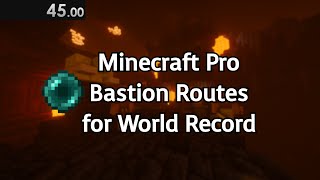 18 Bastion Routes I use for World Record in Minecraft Speedrunning [upl. by Eihpos915]