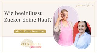 Wie beeinflusst Zucker deine Haut  Interview mit Dr Karin Forschner [upl. by Mcclelland590]