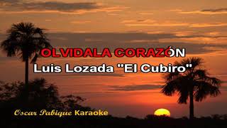 Olvídala Corazón  Luis Lozada quotEl Cubiroquot  Karaoke [upl. by Rhoades]