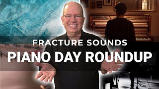 Fracture Sounds Piano Roundup  Piano Day 2023 [upl. by Nnyllatsyrc]