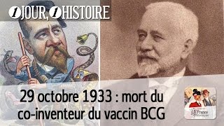 29 octobre 1933  mort dAlbert Calmette coinventeur du vaccin BCG contre la tuberculose [upl. by Naehgem]