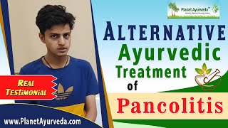 Alternative Ayurvedic Treatment of Pancolitis Ulcerative Colitis  Real Testimonial [upl. by Yelbmik771]