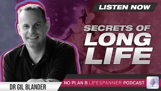 Episode 054  Unraveling the Secrets of Long Life  Dr Gil Blander [upl. by Sheilah]