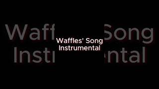 Waffles’ Song  Instrumental [upl. by Eissehc899]