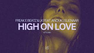 Freak E Beatz amp LK feat Anouk Leijenaar  High On Love [upl. by Malcolm700]